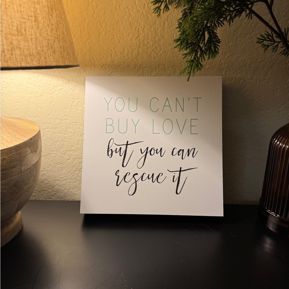 Home Decor Animal Rescue Quote Sign